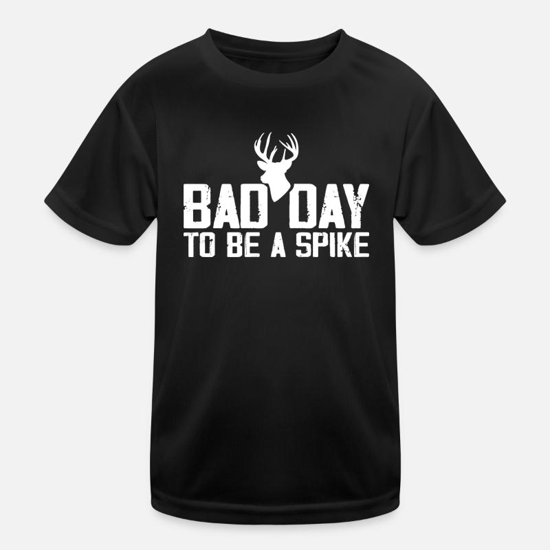 Bad Day to Be a Spike Hunter Hunting Deer Kids Functional T-Shirt