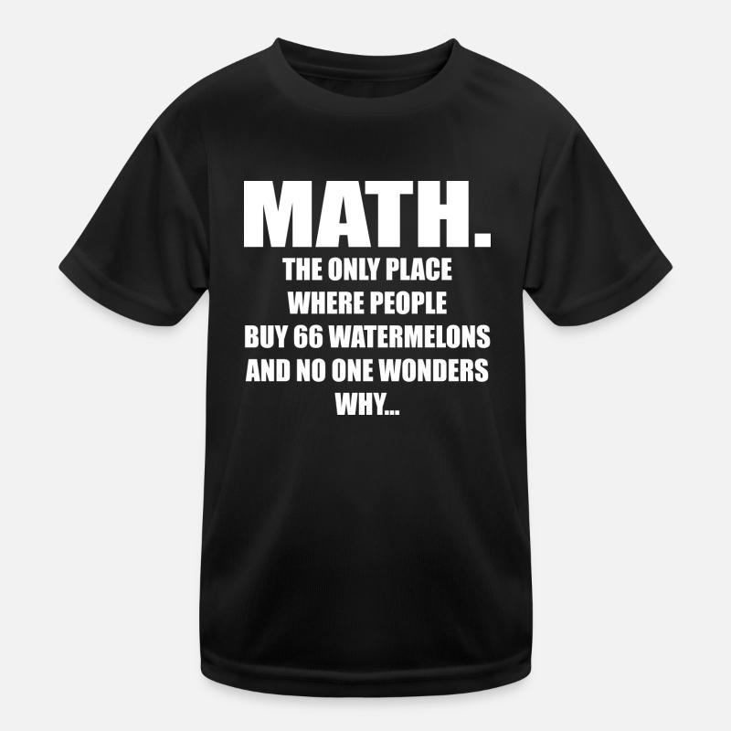 Math And Watermelons Mathematics Calculation Numbe Kids Functional T-Shirt