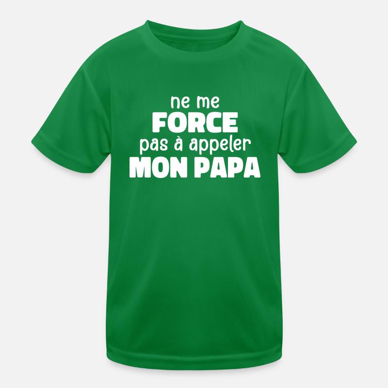Ne Me Force Pas à Appeler Mon Papa T-shirt sport Enfant