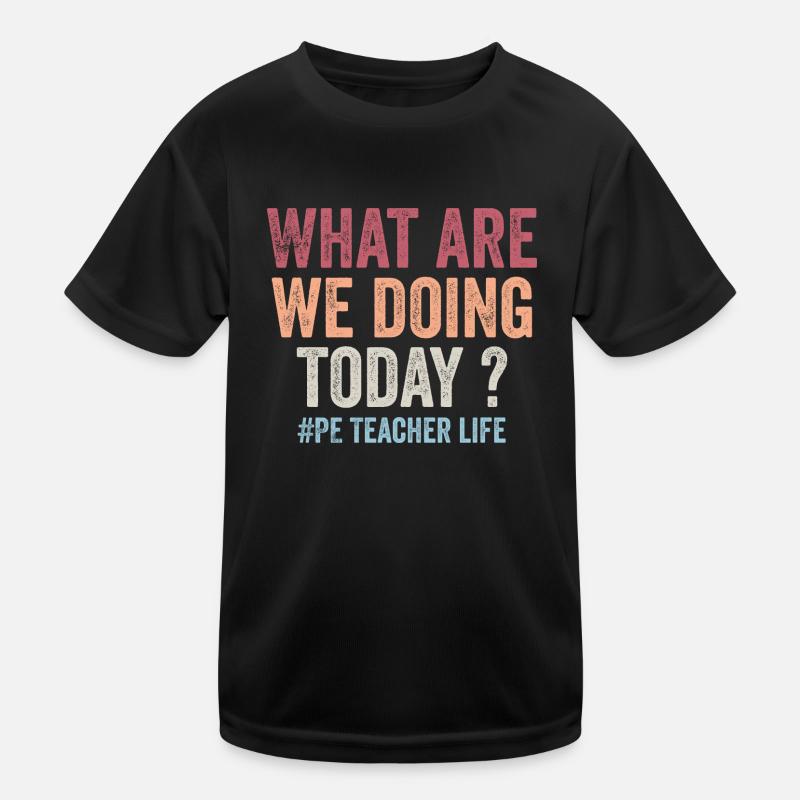 Was machen wir heute - Sportlehrer Leben lustig Kinder Funktions-T-Shirt