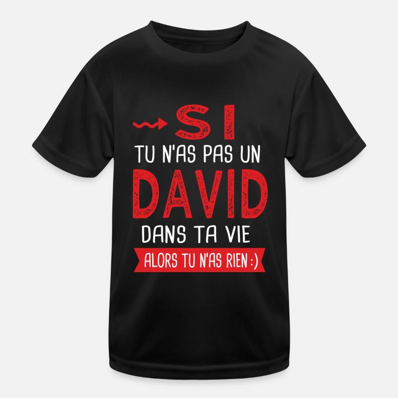 David Si tu n as pas un David dans ta vie T-shirt sport Enfant