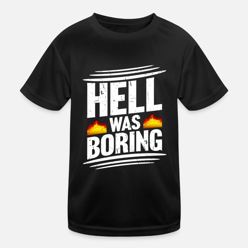 Hell was boring Hell was boring saying Kids Functional T-Shirt