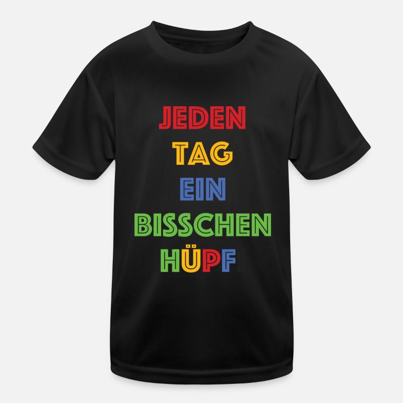 Jeden Tag ein bisschen Huepf Kinder Funktions-T-Shirt