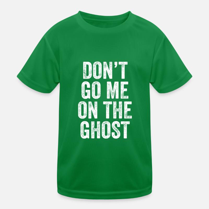 Don't Go Me On The Ghost Denglisch Kinder Funktions-T-Shirt