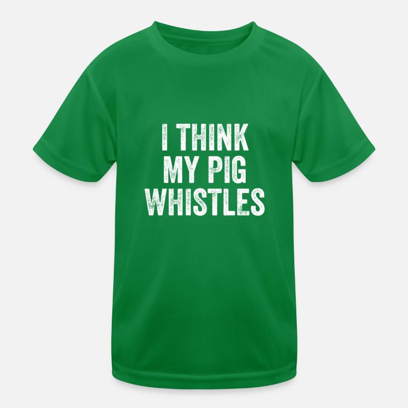 I Thinks My Pig Whistles Denglisch Kinder Funktions-T-Shirt