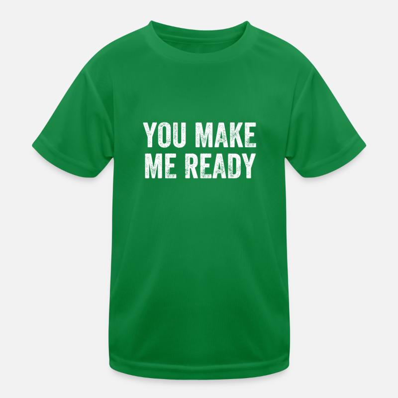 You Make Me Ready Denglisch Kinder Funktions-T-Shirt