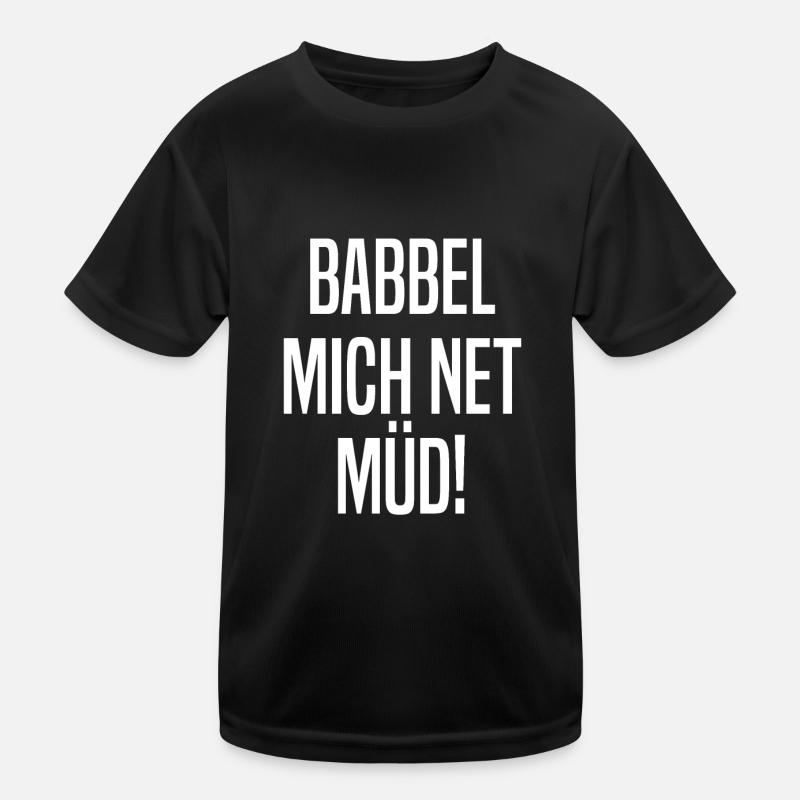 Babbel Mich Net Müd Hessen Hessisch Kinder Funktions-T-Shirt