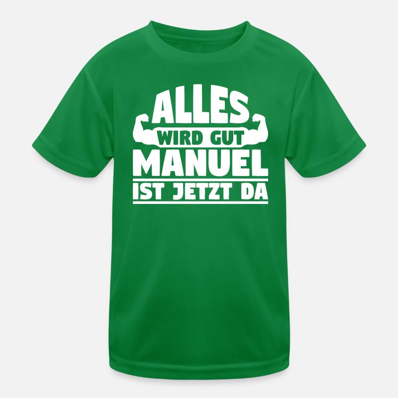Alles wird gut Manuel ist jetzt da Kinder Funktions-T-Shirt