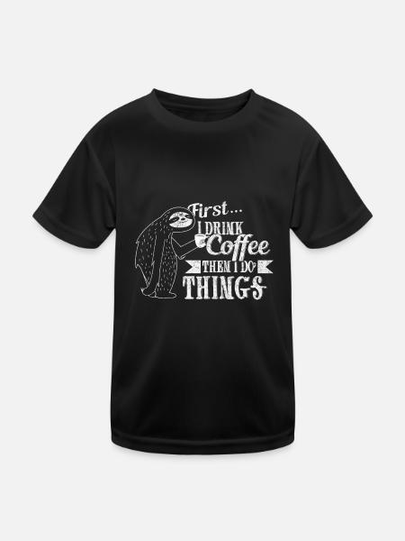 First I drink coffee and then I do things - Kids Functional T-Shirt - black - Front