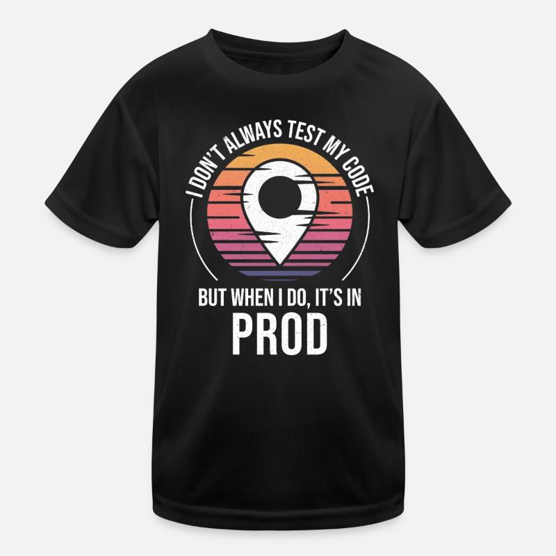 Entwickler Programmierer Programmierer Prod Testing Humor - Kinder Funktions-T-Shirt - Schwarz