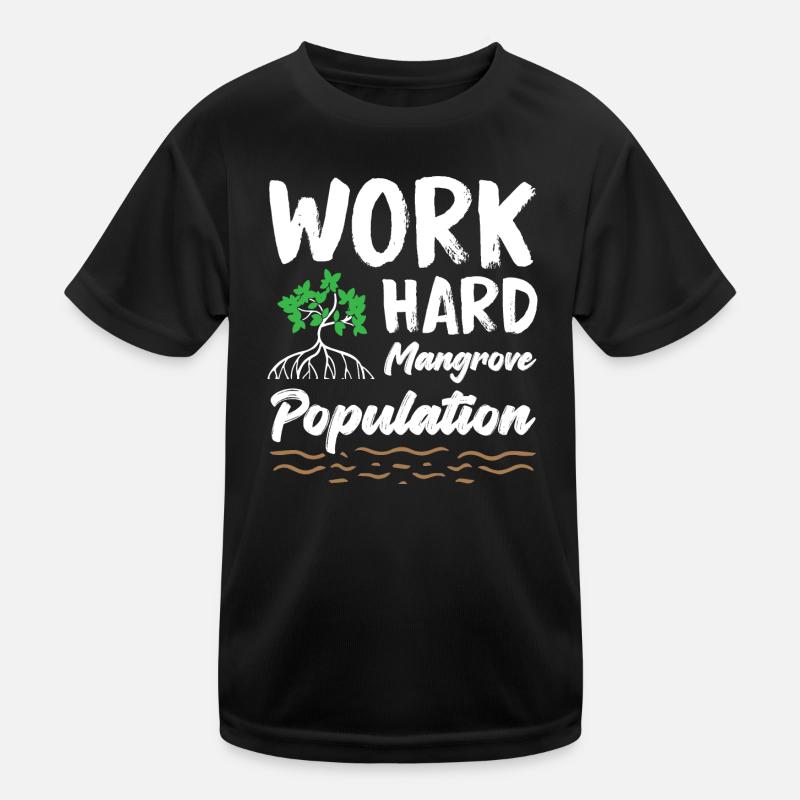 Work Hard Mangrove Population Activist Kids Functional T-Shirt