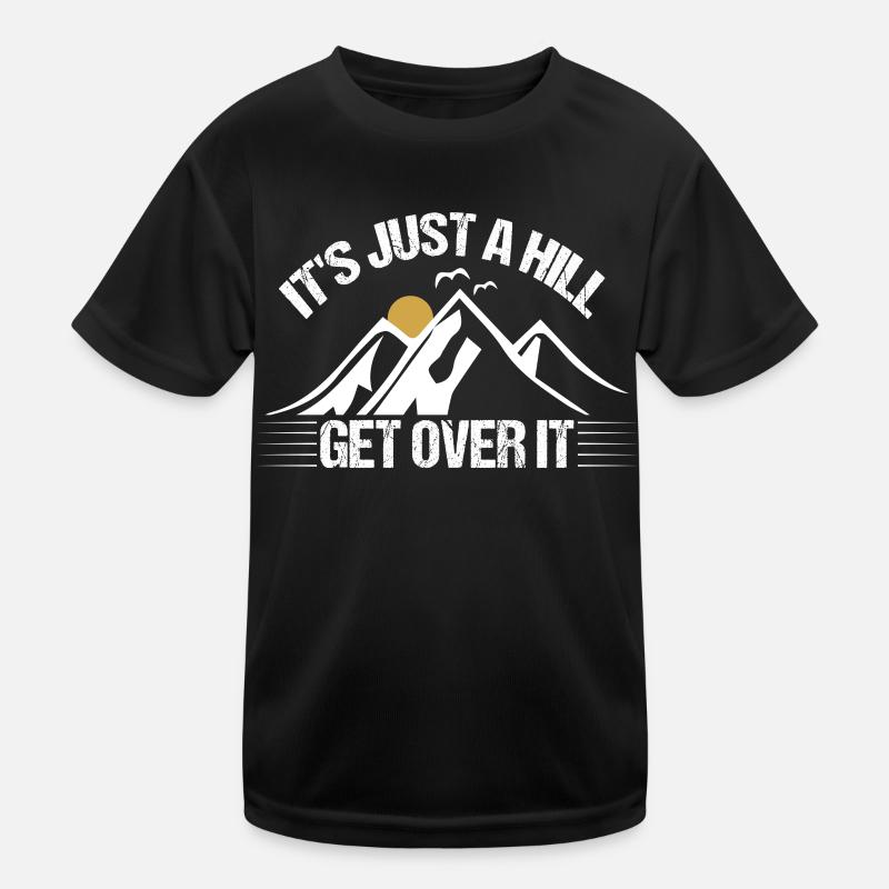 Its Just A Hill Get Over It Kids Functional T-Shirt