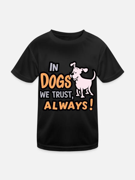 In Dogs We Trust Always für einen Hundebesitzer - Kinder Funktions-T-Shirt - Schwarz - Vorne