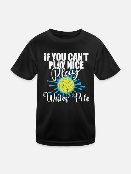 If you can't play nice play Water polo - Kids Functional T-Shirt - black - Front