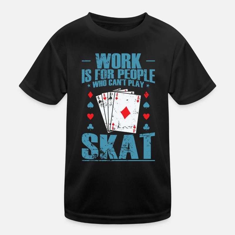 Work is for People who can't play Skat Kinder Funktions-T-Shirt