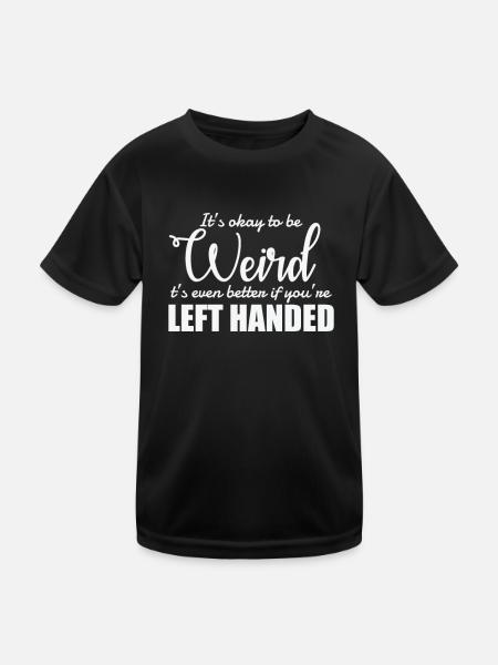 It’s Okay to be Weird left Handed Linkshänder - Kinder Funktions-T-Shirt - Schwarz - Vorne