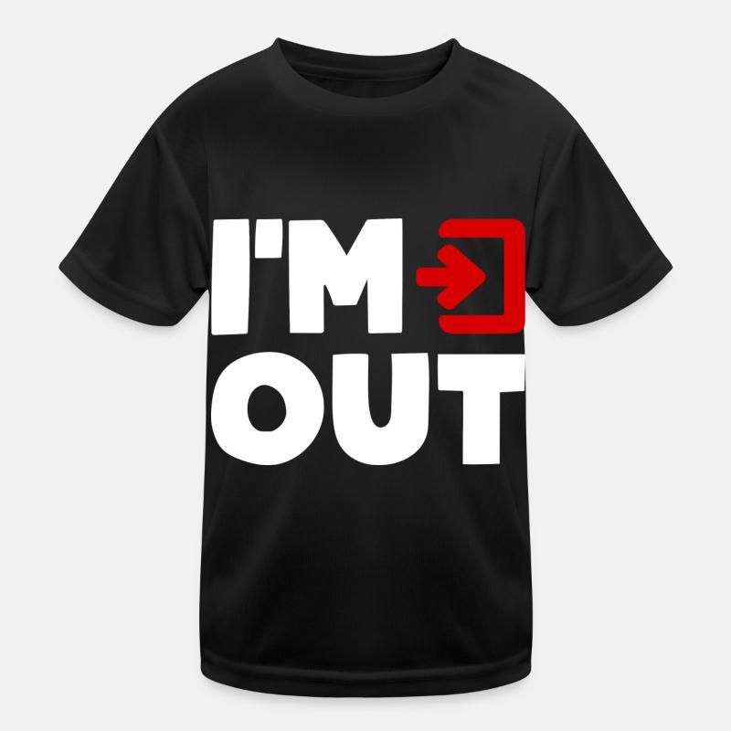 Je suis OUT Exit Without Me Am Out Humour Fun T-shirt sport Enfant