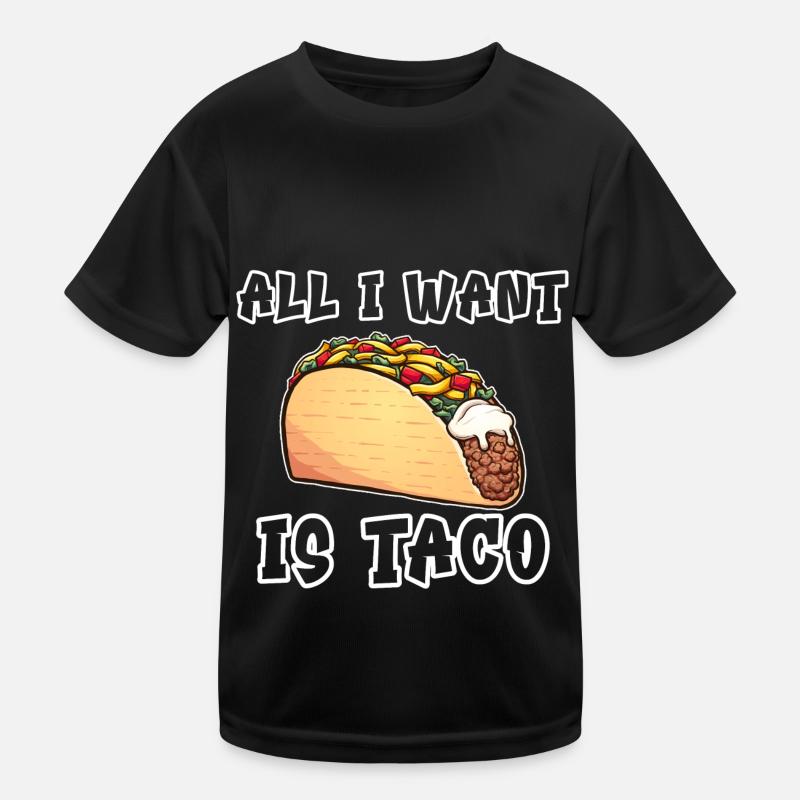 all i want is taco Kinder Funktions-T-Shirt