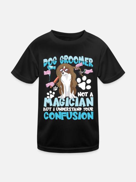 Dog Groomer Not A Magician But I Understand Your - Kinder Funktions-T-Shirt - Schwarz - Vorne