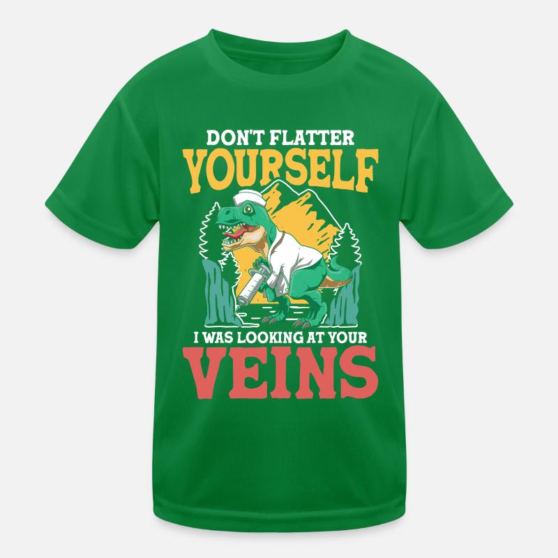 Don't Flatter Yourself I Was Looking At Your Veins Kinder Funktions-T-Shirt