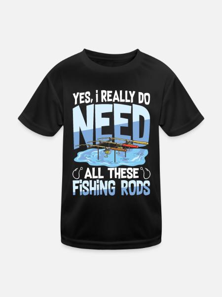Yes I Really Do Need All These Fishing Rods - Kinder Funktions-T-Shirt - Schwarz - Vorne