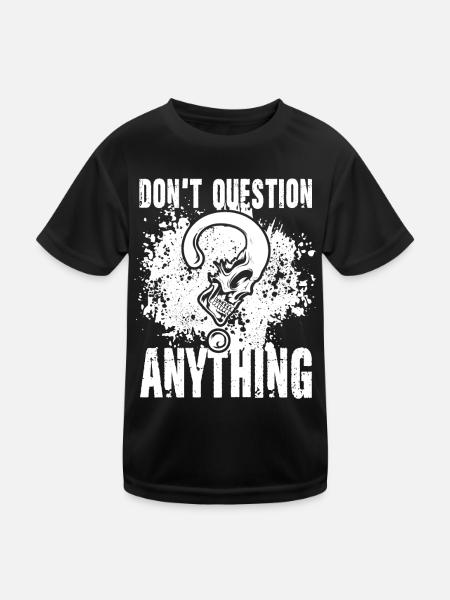 Don't Question Anything für einen Männer und - Kinder Funktions-T-Shirt - Schwarz - Vorne