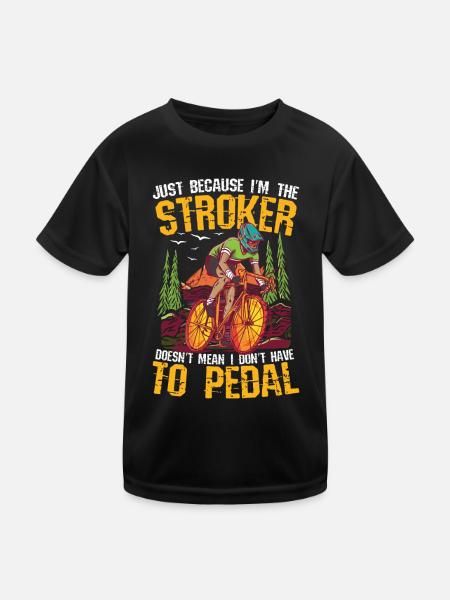 I'm The Stroker Doesn't Mean I Don't Have To Pedal - Kinder Funktions-T-Shirt - Schwarz - Vorne