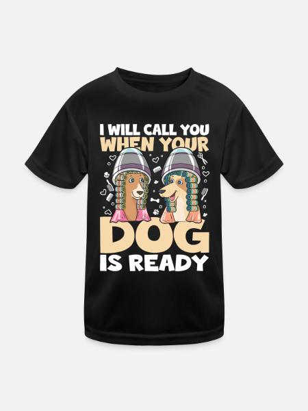 I Will Call You When Your Dog Is Ready für eine - Kinder Funktions-T-Shirt - Schwarz - Vorne