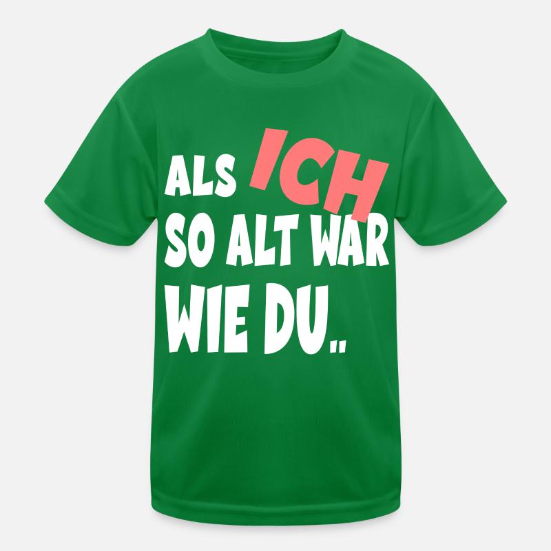 Als Ich So Alt War Wie Du Kinder Funktions-T-Shirt