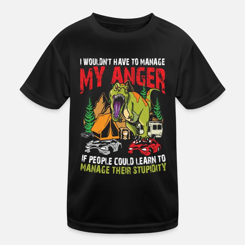 I Wouldn't Have To Manage My Anger Kinder Funktions-T-Shirt
