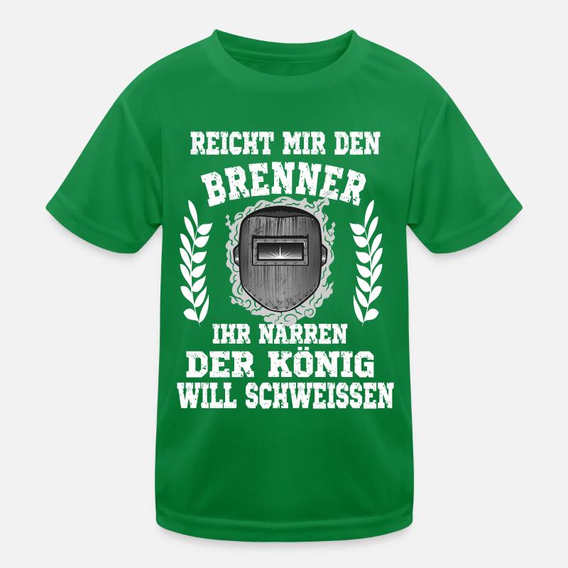 Reicht mir den Brenner ihr Narren der König will Kinder Funktions-T-Shirt