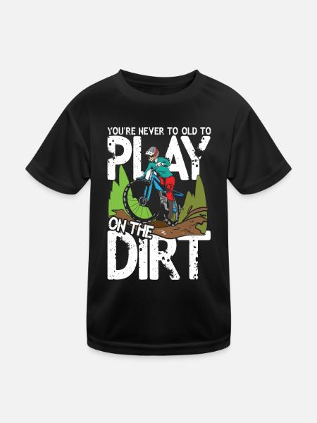 You're Never To Old To Play On The Dirt - Kinder Funktions-T-Shirt - Schwarz - Vorne
