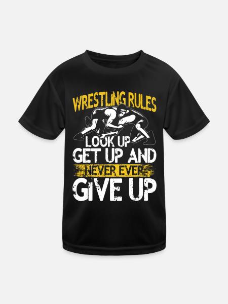 Wrestling Rules Look Up Get Up And Never Ever Give - Kinder Funktions-T-Shirt - Schwarz - Vorne