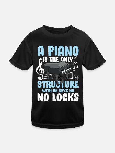 A Piano Is The Structure With 88 Keys No No Locks - Kinder Funktions-T-Shirt - Schwarz - Vorne