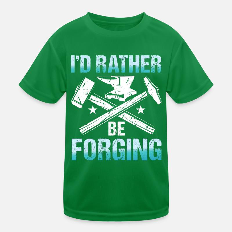 I'd Rather Be Forging Kinder Funktions-T-Shirt