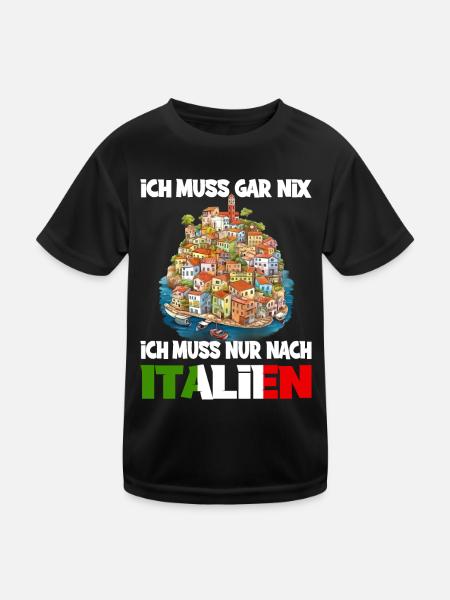 Ich Muss Gar Nix Ich Muss Nur Nach Italien - Kinder Funktions-T-Shirt - Schwarz - Vorne