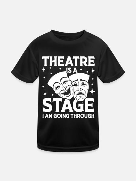 Theatre Is A Stage I Am Going Through - Kinder Funktions-T-Shirt - Schwarz - Vorne