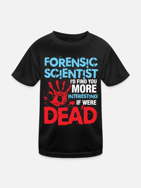 Forensic Scientist I'd Find You More Interesting - Kinder Funktions-T-Shirt - Schwarz - Vorne