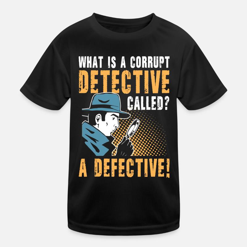 Corrupt Detective Called A Defective Kinder Funktions-T-Shirt