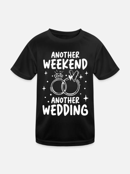 Another Weekend Another Wedding - Kinder Funktions-T-Shirt - Schwarz - Vorne