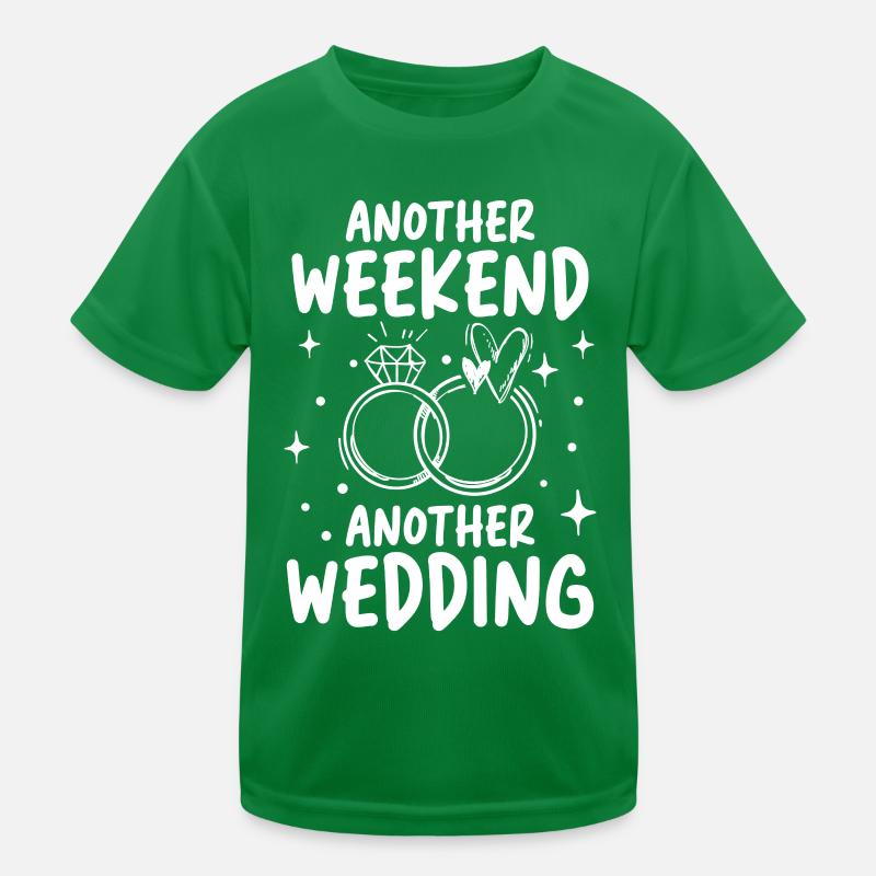 Another Weekend Another Wedding Kinder Funktions-T-Shirt