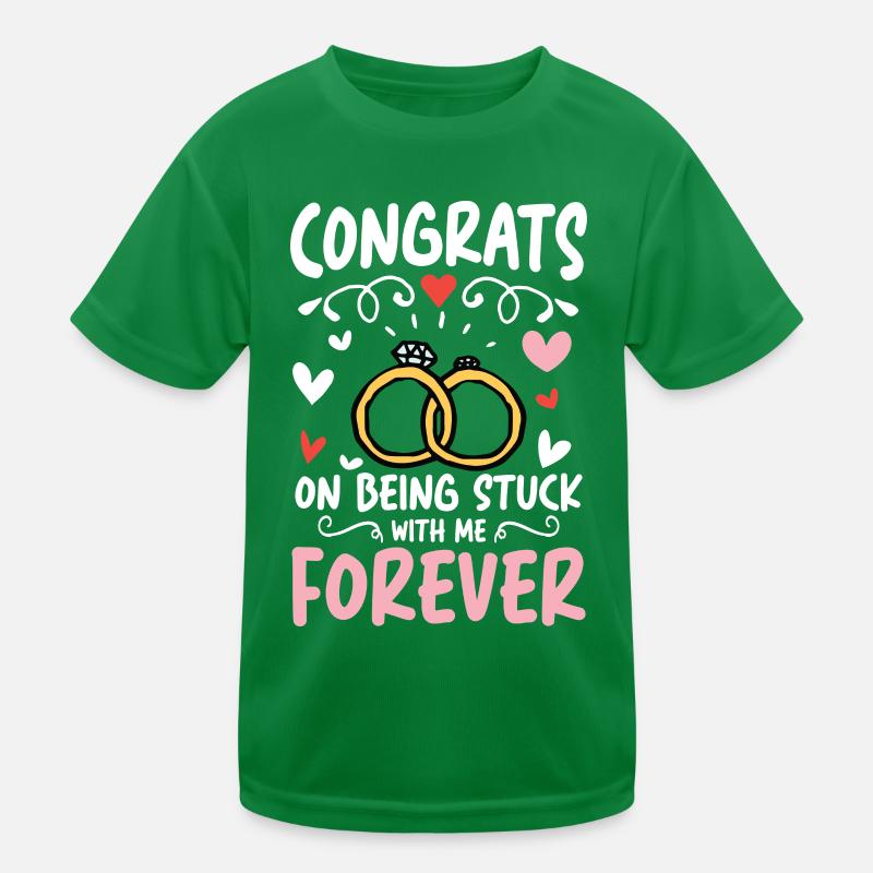 Congrats On Being Stuck With Me Forever Kinder Funktions-T-Shirt