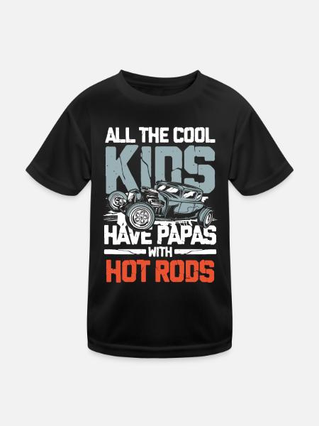 All The Cool Kids Have Papas With Hot Rods - Kinder Funktions-T-Shirt - Schwarz - Vorne