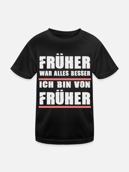 Früher War Alles Besser Ich Bin Von Früher - Kinder Funktions-T-Shirt - Schwarz - Vorne