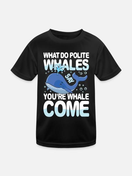 What Do Polite Whales Say You're Whale Come - Kinder Funktions-T-Shirt - Schwarz - Vorne