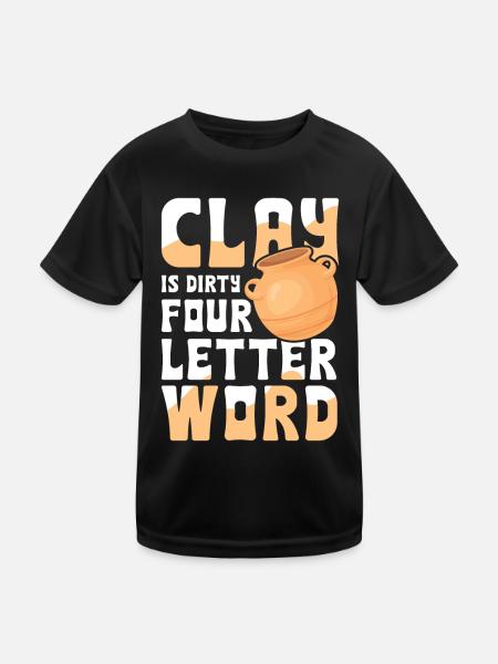 Clay Is Dirty Four Letter Word - Kinder Funktions-T-Shirt - Schwarz - Vorne