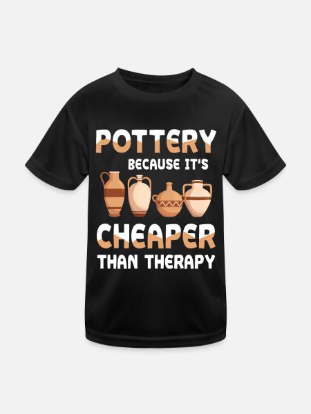 Pottery Because It's Cheaper Than Therapy - Kinder Funktions-T-Shirt - Schwarz - Vorne