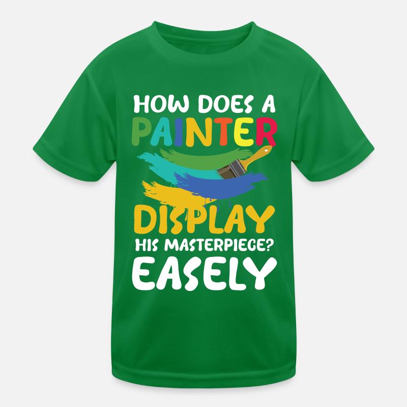 How Does A Painter Display His Masterpiece Easely Kinder Funktions-T-Shirt