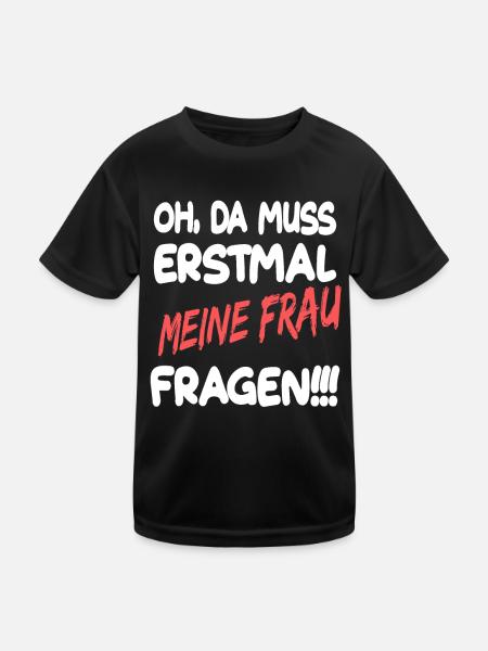 Da muss ich erstmal meine Frau fragen - Kinder Funktions-T-Shirt - Schwarz - Vorne