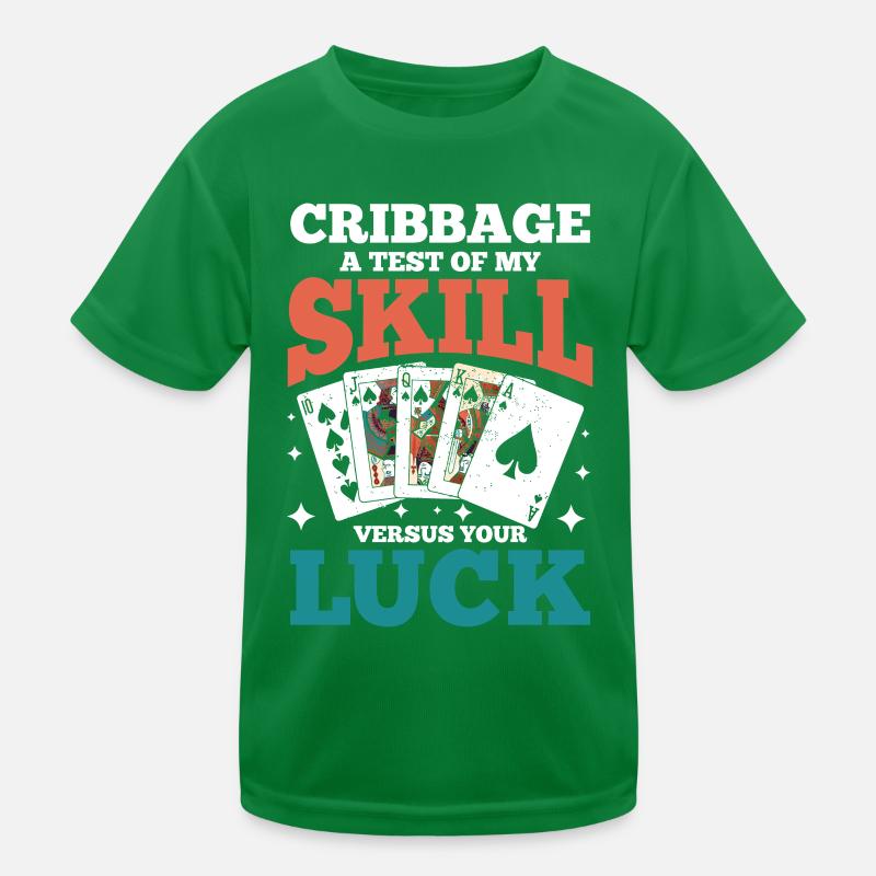 Cribbage A Test Of My Skill Versus Your Luck Kinder Funktions-T-Shirt